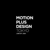 Motion Plus Design Tokyo 2024